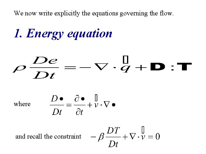 We now write explicitly the equations governing the flow. 1. Energy equation where and