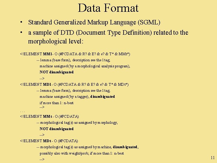 Data Format • Standard Generalized Markup Language (SGML) • a sample of DTD (Document