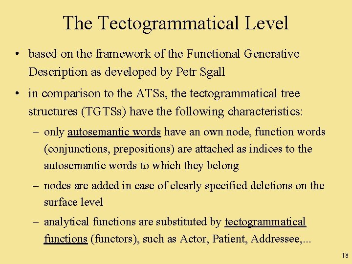 The Tectogrammatical Level • based on the framework of the Functional Generative Description as