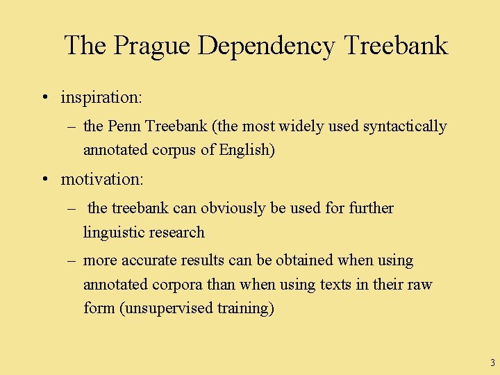 The Prague Dependency Treebank • inspiration: – the Penn Treebank (the most widely used