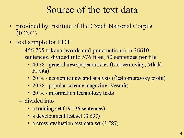 Source of the text data • provided by Institute of the Czech National Corpus