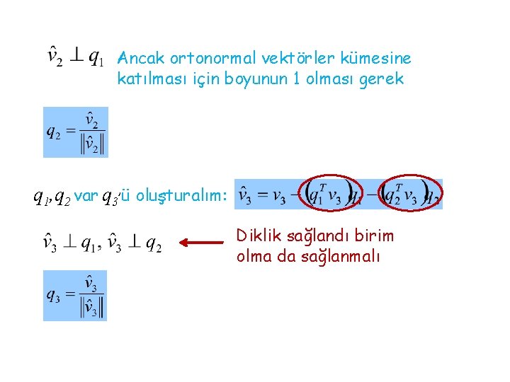 Ancak ortonormal vektörler kümesine katılması için boyunun 1 olması gerek q 1, q 2