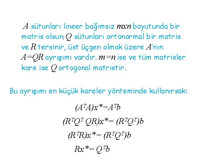 A sütunları lineer bağımsız mxn boyutunda bir matris olsun; Q sütunları ortonormal bir matris