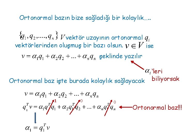 Ortonormal bazın bize sağladığı bir kolaylık…. . V vektör uzayının ortonormal qi vektörlerinden oluşmuş