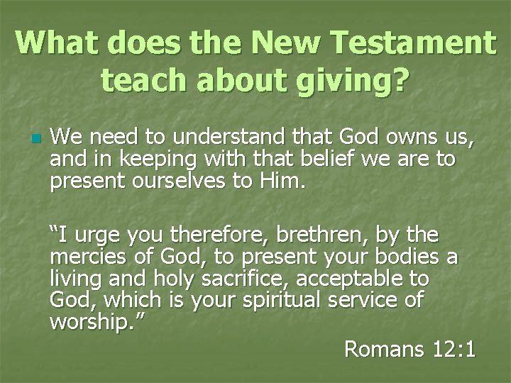 What does the New Testament teach about giving? n We need to understand that