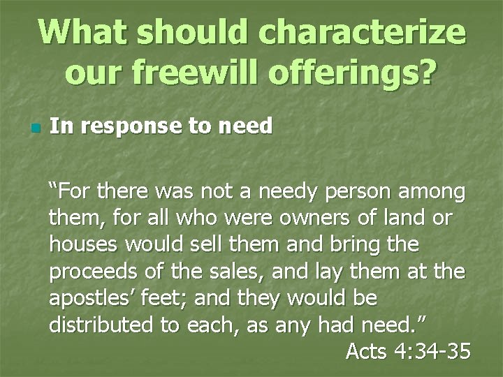 What should characterize our freewill offerings? n In response to need “For there was