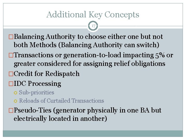 Additional Key Concepts 17 �Balancing Authority to choose either one but not both Methods