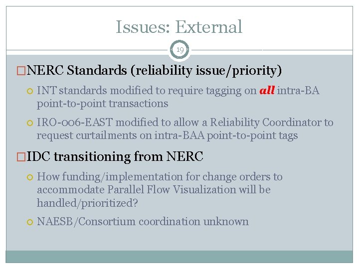 Issues: External 19 �NERC Standards (reliability issue/priority) INT standards modified to require tagging on