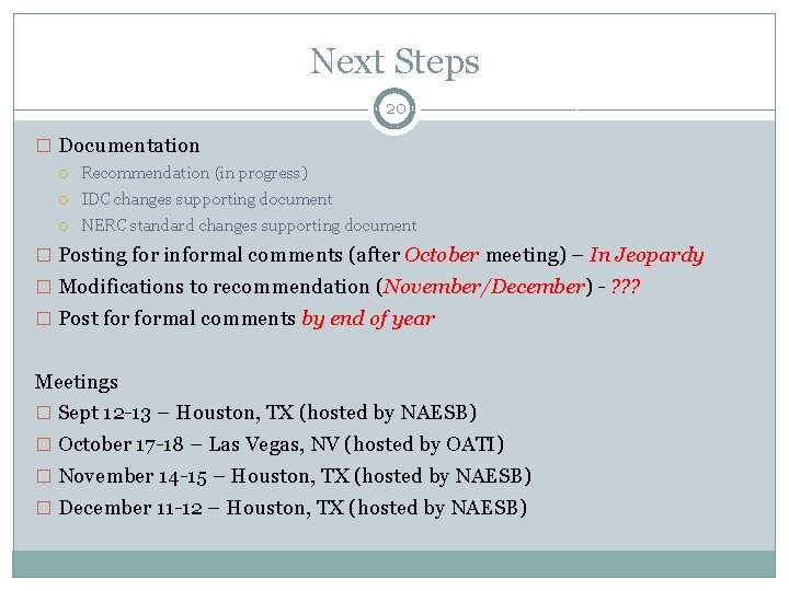 Next Steps 20 � Documentation Recommendation (in progress) IDC changes supporting document NERC standard