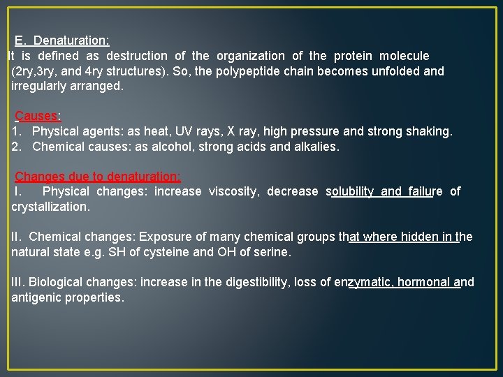 E. Denaturation: It is defined as destruction of the organization of the protein molecule