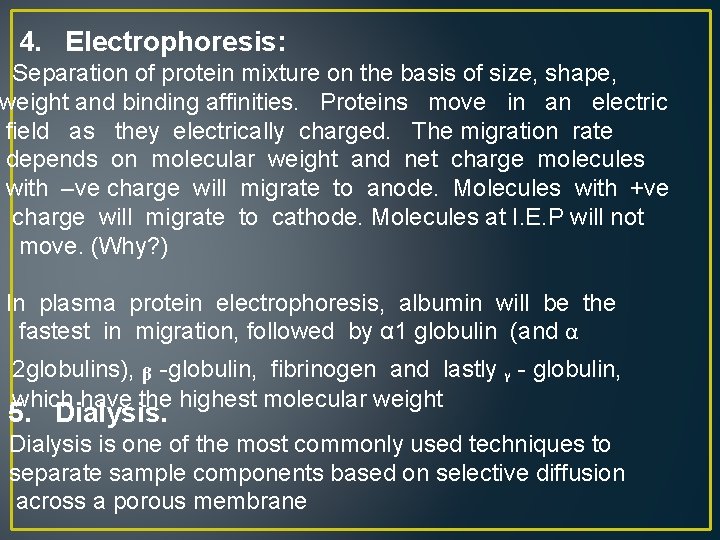 4. Electrophoresis: Separation of protein mixture on the basis of size, shape, weight and