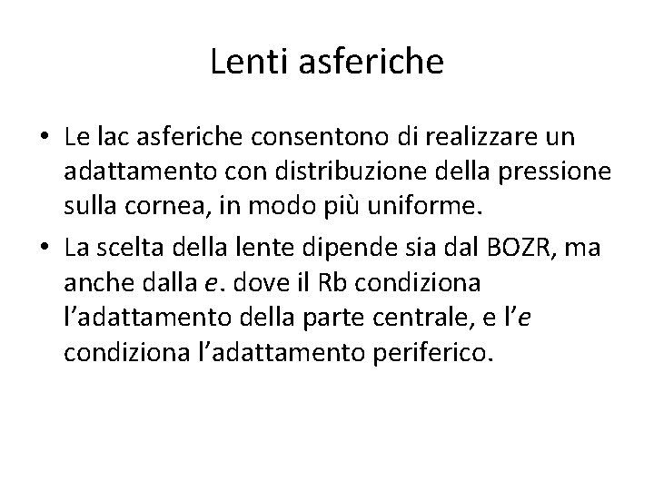 Lenti asferiche • Le lac asferiche consentono di realizzare un adattamento con distribuzione della