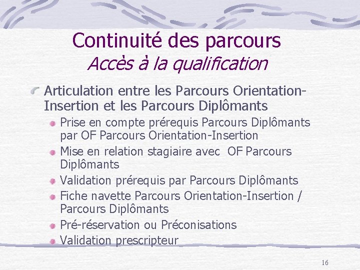 Continuité des parcours Accès à la qualification Articulation entre les Parcours Orientation. Insertion et