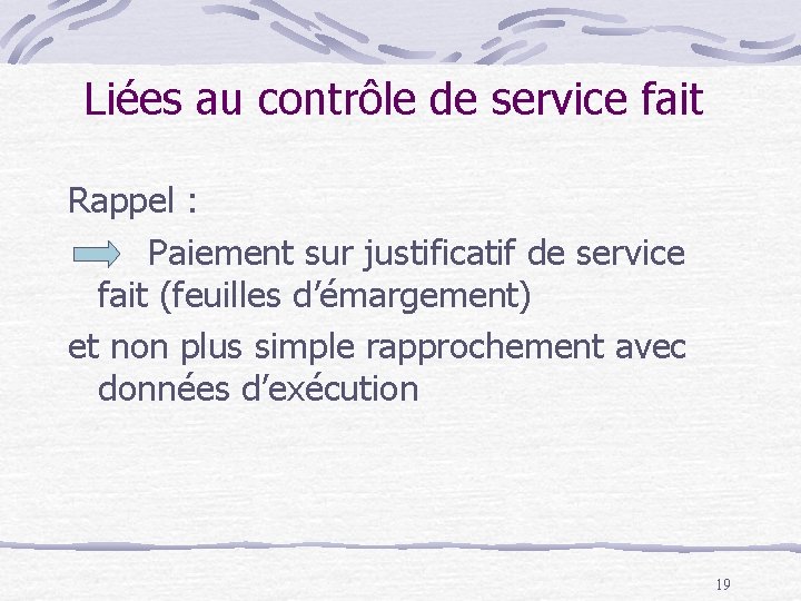 Liées au contrôle de service fait Rappel : Paiement sur justificatif de service fait