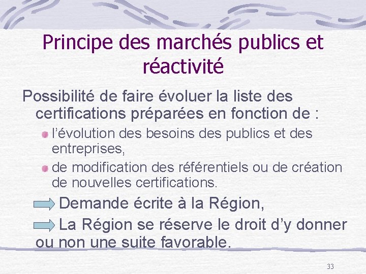 Principe des marchés publics et réactivité Possibilité de faire évoluer la liste des certifications