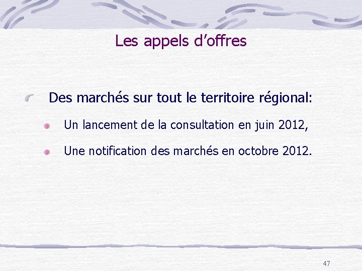 Les appels d’offres Des marchés sur tout le territoire régional: Un lancement de la