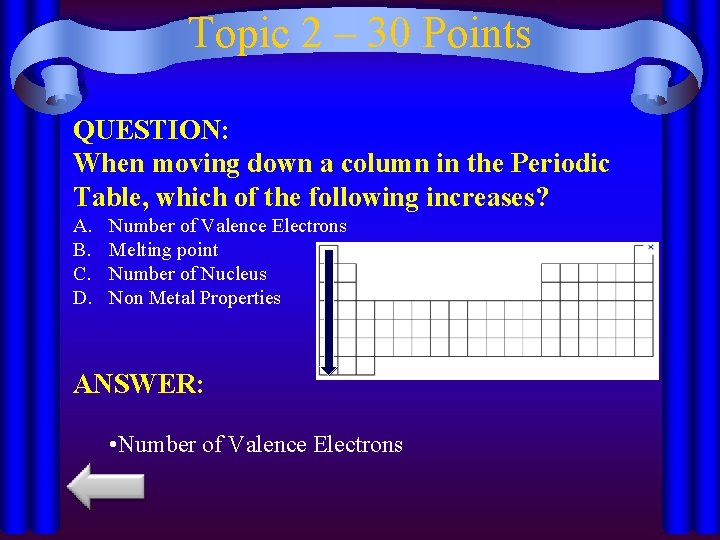 Topic 2 – 30 Points QUESTION: When moving down a column in the Periodic