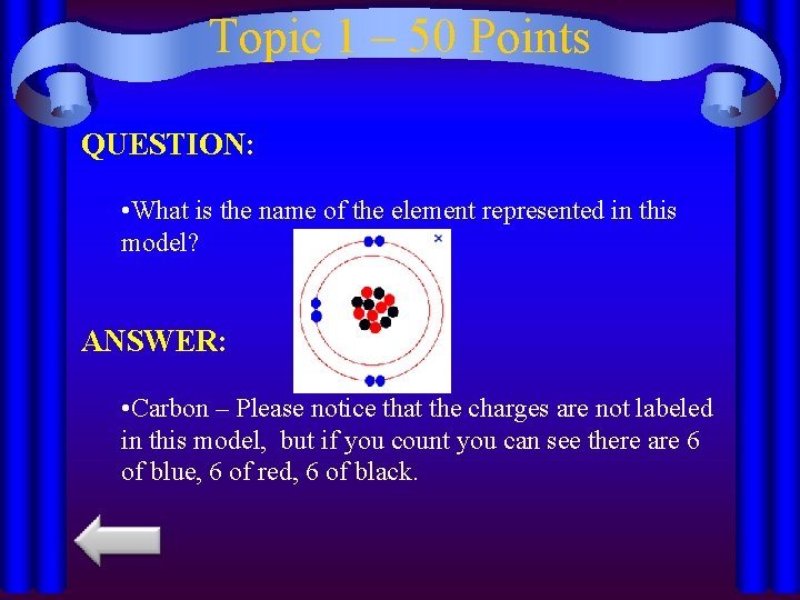 Topic 1 – 50 Points QUESTION: • What is the name of the element