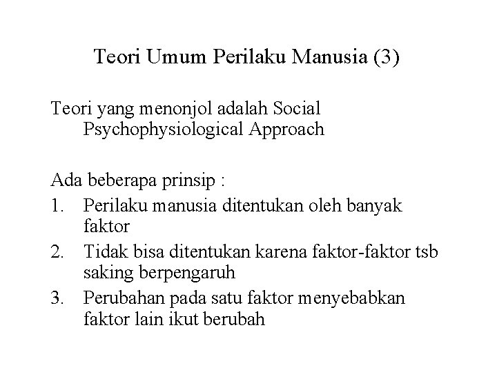 Teori Umum Perilaku Manusia (3) Teori yang menonjol adalah Social Psychophysiological Approach Ada beberapa