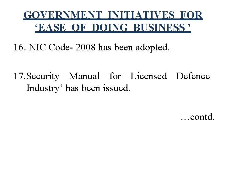 GOVERNMENT INITIATIVES FOR ‘EASE OF DOING BUSINESS ’ 16. NIC Code- 2008 has been