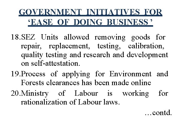 GOVERNMENT INITIATIVES FOR ‘EASE OF DOING BUSINESS ’ 18. SEZ Units allowed removing goods