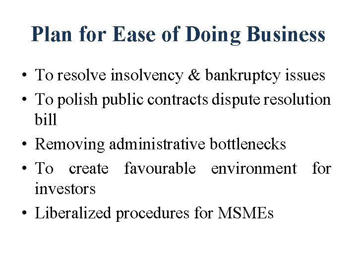 Plan for Ease of Doing Business • To resolve insolvency & bankruptcy issues •