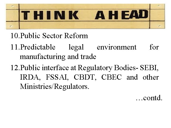 10. Public Sector Reform 11. Predictable legal environment for manufacturing and trade 12. Public