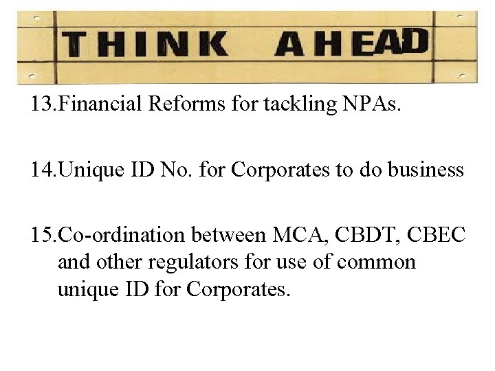 13. Financial Reforms for tackling NPAs. 14. Unique ID No. for Corporates to do