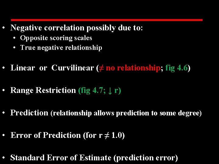  • Negative correlation possibly due to: • Opposite scoring scales • True negative