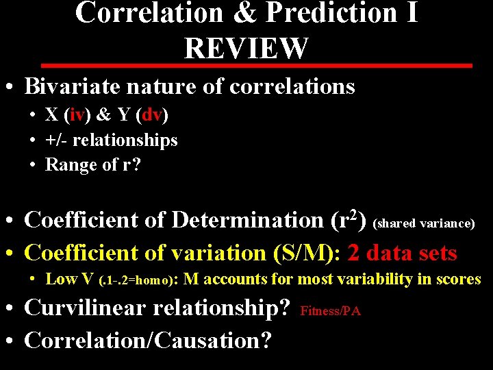 Correlation & Prediction I REVIEW • Bivariate nature of correlations • X (iv) &