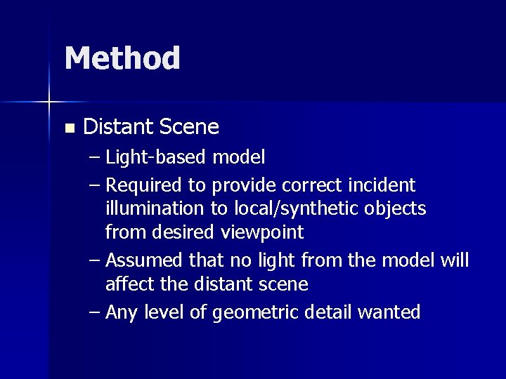 Method n Distant Scene – Light-based model – Required to provide correct incident illumination