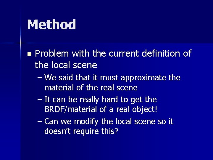 Method n Problem with the current definition of the local scene – We said