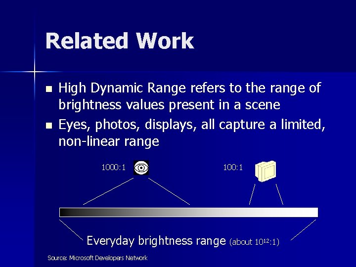 Related Work n n High Dynamic Range refers to the range of brightness values