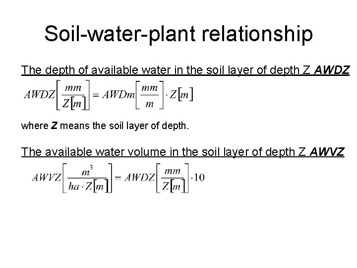 Soil-water-plant relationship The depth of available water in the soil layer of depth Z