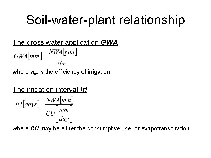 Soil-water-plant relationship The gross water application GWA where irr is the efficiency of irrigation.