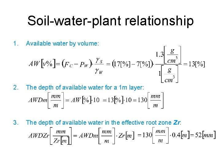 Soil-water-plant relationship 1. Available water by volume: 2. The depth of available water for