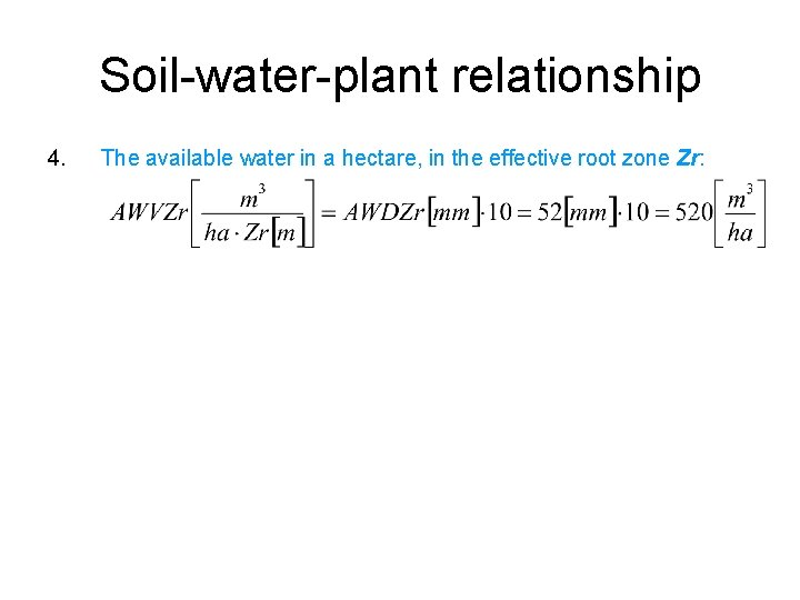 Soil-water-plant relationship 4. The available water in a hectare, in the effective root zone