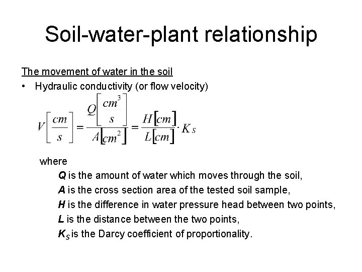 Soil-water-plant relationship The movement of water in the soil • Hydraulic conductivity (or flow