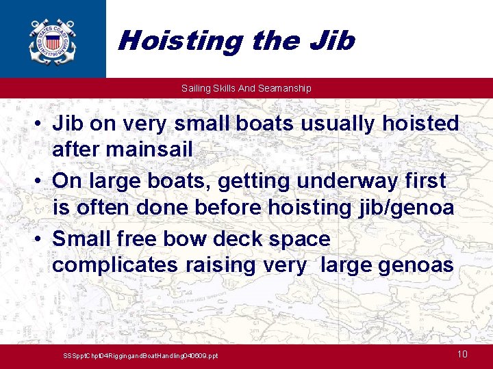 Hoisting the Jib Sailing Skills And Seamanship • Jib on very small boats usually