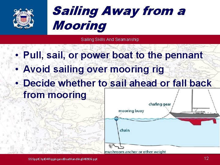 Sailing Away from a Mooring Sailing Skills And Seamanship • Pull, sail, or power