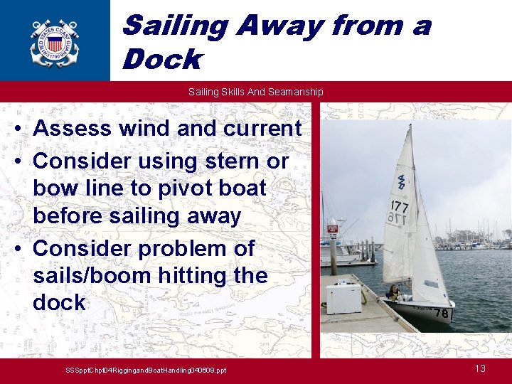Sailing Away from a Dock Sailing Skills And Seamanship • Assess wind and current