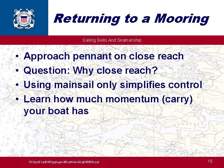 Returning to a Mooring Sailing Skills And Seamanship • • Approach pennant on close