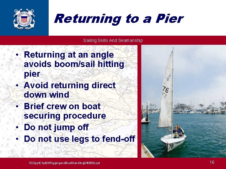 Returning to a Pier Sailing Skills And Seamanship • Returning at an angle avoids
