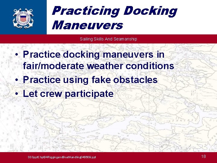 Practicing Docking Maneuvers Sailing Skills And Seamanship • Practice docking maneuvers in fair/moderate weather