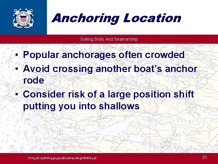 Anchoring Location Sailing Skills And Seamanship • Popular anchorages often crowded • Avoid crossing