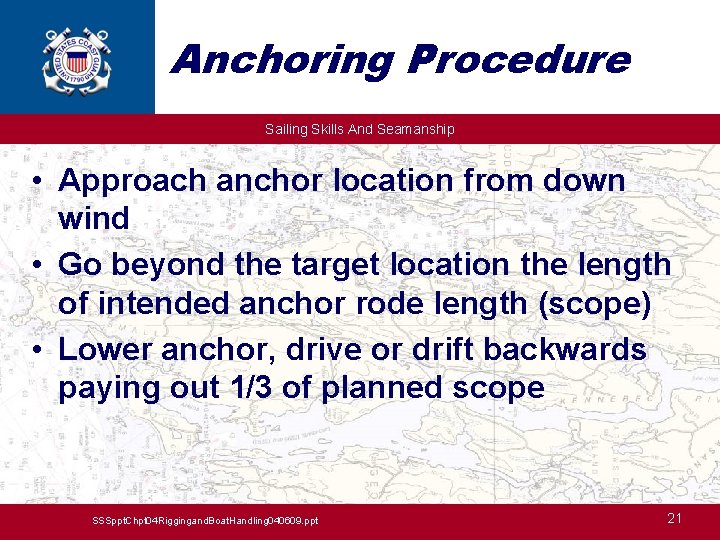 Anchoring Procedure Sailing Skills And Seamanship • Approach anchor location from down wind •