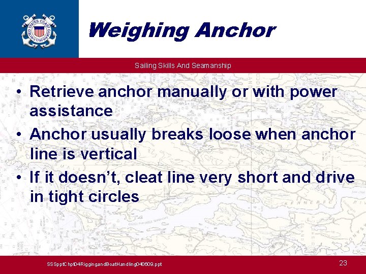 Weighing Anchor Sailing Skills And Seamanship • Retrieve anchor manually or with power assistance