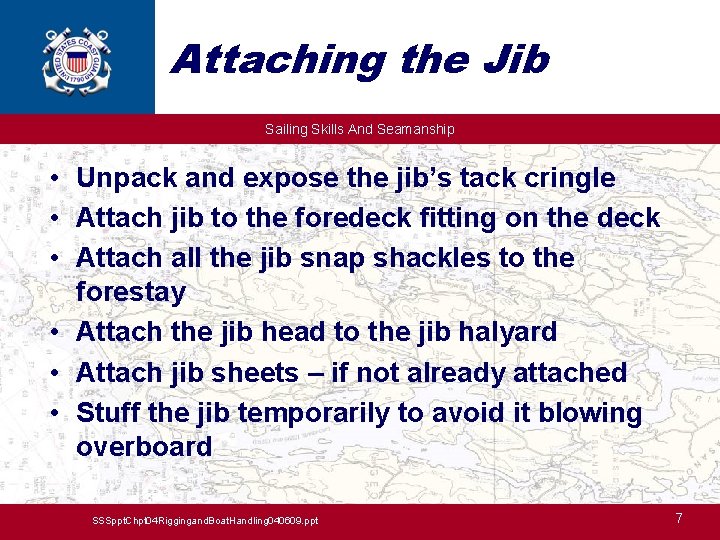 Attaching the Jib Sailing Skills And Seamanship • Unpack and expose the jib’s tack