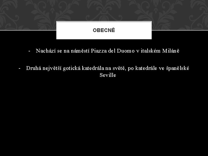 OBECNĚ - Nachází se na náměstí Piazza del Duomo v italském Miláně - Druhá