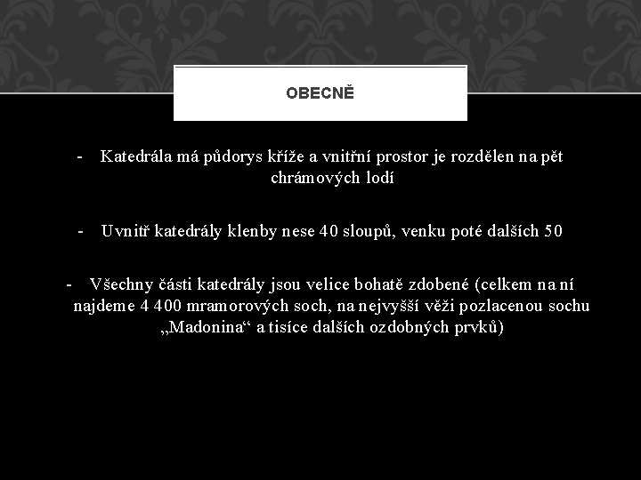 OBECNĚ - Katedrála má půdorys kříže a vnitřní prostor je rozdělen na pět chrámových